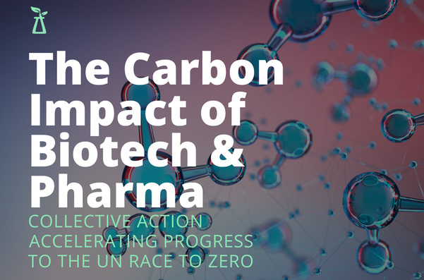 Carbon Impact of Biotech & Pharma Report: Collective Action Accelerating Progress to the UN Race to Zero