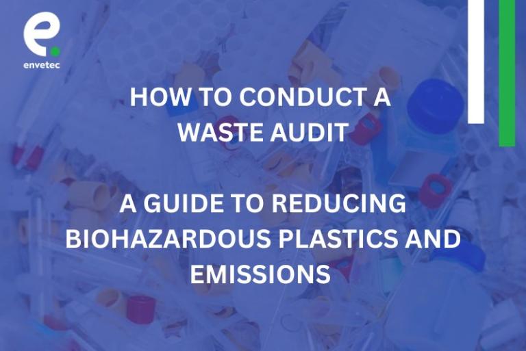 How to Conduct a Waste Audit in the Life Sciences: A Guide to Reducing Biohazardous Plastics and Emissions