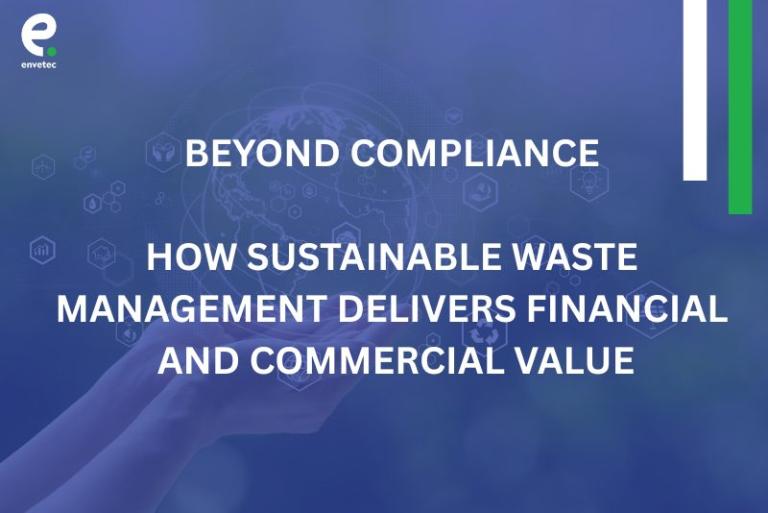 Beyond Compliance: How Sustainable Waste Management Delivers Financial and Commercial Value