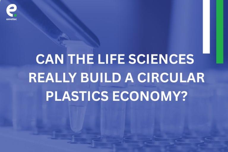 Can The Life Sciences Industry Really Build a Circular Plastics Economy?